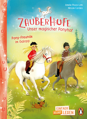 Penguin JUNIOR – Einfach selbst lesen: Zauberhufe – Unser magischer Ponyhof – Pony-Freunde im Galopp von Cordes,  Miriam, Plaas-Link,  Amelie