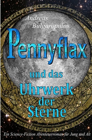 PENNYFLAX und das Uhrwerk der Sterne von Bulgaropulos,  Andreas