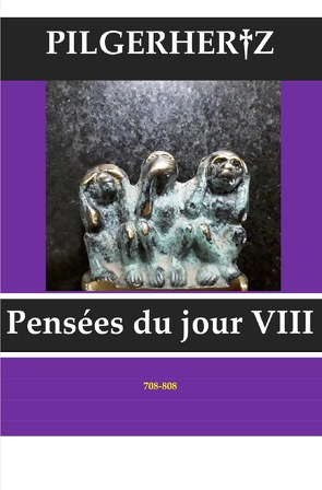 Pensées du jour / Pensées du jour VIII von Pilgerhertz,  XY