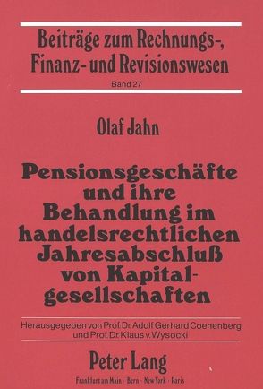 Pensionsgeschäfte und ihre Behandlung im handelsrechtlichen Jahresabschluß von Kapitalgesellschaften von Jahn,  Olaf