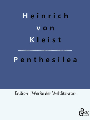 Penthesilea von Gröls-Verlag,  Redaktion, Kleist,  Heinrich von