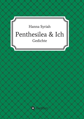 Penthesilea und ich von Syriah,  Hanna