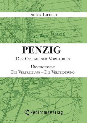 Penzig – Der Ort meiner Vorfahren von Liebelt,  Dieter