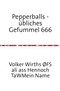 Pepperballs von Wirths,  Adam T Volker