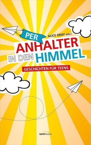 Per Anhalter in den Himmel von Gray,  Alice