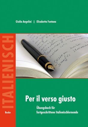 Per il verso giusto. Übungsbuch für fortgeschrittene Italienischlernende von Angelini,  Giulia, Fontana,  Elisabetta