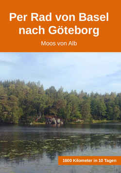 Per Rad von Basel nach Göteborg von Von Alb,  Moos