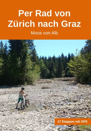 Per Rad von Zürich nach Graz von Von Alb,  Moos