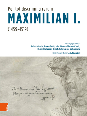 „Per tot discrimina rerum“ – Maximilian I. (1459-1519) von Antenhofer,  Christina, Aspernig,  Walter, Debertol,  Markus, Edelmayer,  Friedrich, Fink,  Monika, Füssel,  Stephan, Gneiß,  Markus, Haemers,  Jelle, Haidacher,  Christoph, Heil,  Dietmar, Heinig,  Paul-Joachim, Hirschbiegel,  Jan, Hollegger,  Manfred, Huth,  Volkhard, Krajicek,  Nadja, Lackner,  Christian, Lutter,  Christina, Madersbacher,  Lukas, Michel,  Eva, Müller,  Jan-Dirk, Niederhäuser,  Peter, Niederstätter,  Alois, Noflatscher,  Heinz, Nowaczek,  Jadwiga, Péterfi,  Bence, Prochno-Schinkel,  Renate, Schaeffer,  Roland, Schattner-Rieser,  Ursula, Schennach,  Martin P., Schmale,  Wolfgang, Schwindt,  Nicole, Seyboth,  Reinhard, Taxis,  Julia Hörmann-Thurn und, Wagendorfer,  Martin, Wakounig,  Marija, Wegener,  Dennis, Wenninger,  Markus J, Wiesflecker-Friedhuber,  Ingeborg, Zajic,  Andreas Hermenegild