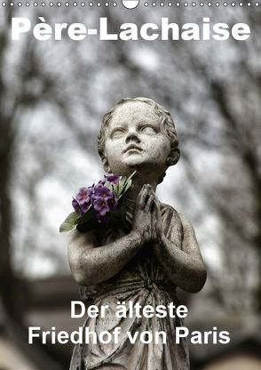 Père-Lachaise, der älteste Friedhof von Paris (Wandkalender 2019 DIN A3 hoch) von Lack,  Patrice