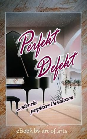 Perfekt – defekt von art of arts,  Verlag, Bach,  Johanna S