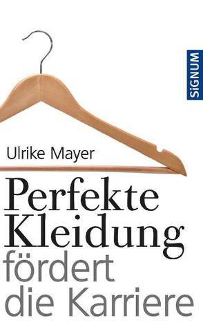 Perfekte Kleidung fördert die Karriere von Mayer,  Ulrike