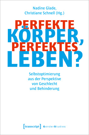 Perfekte Körper, perfektes Leben? von Glade,  Nadine, Schnell,  Christiane