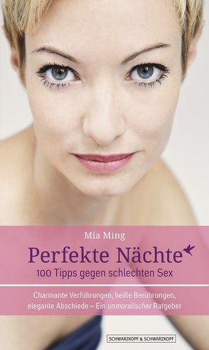 Perfekte Nächte: 100 Tipps gegen schlechten Sex von Ming,  Mia