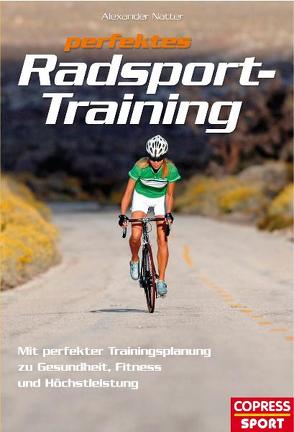 Perfektes Radsport-Training von Natter,  Alexander