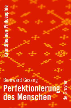 Perfektionierung des Menschen von Gesang,  Bernward