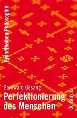 Perfektionierung des Menschen von Gesang,  Bernward