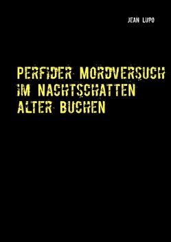 Perfider Mordversuch im Nachtschatten alter Buchen von Lupo,  Jean