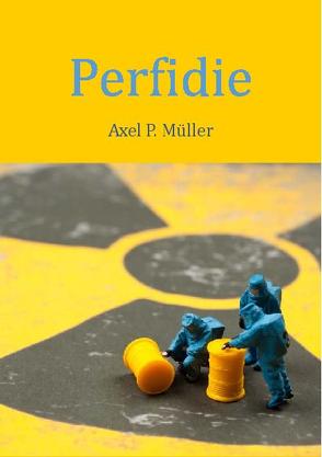 Perfidie von Müller,  Axel P.