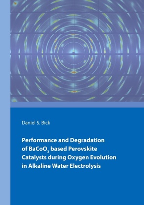 Performance and Degradation of BaCoO3 based Perovskite Catalysts during Oxygen Evolution in Alkaline Water Electrolysis von Bick,  Daniel