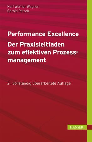 Performance Excellence – Der Praxisleitfaden zum effektiven Prozessmanagement von Patzak,  Gerold, Wagner,  Karl Werner