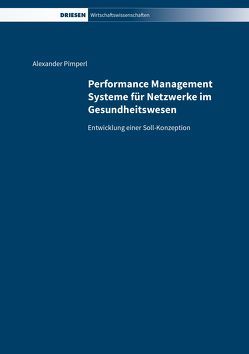 Performance Management Systeme für Netzwerke im Gesundheitswesen von Pimperl,  Alexander