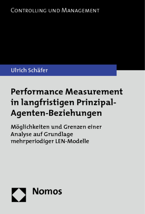 Performance Measurement in langfristigen Prinzipal-Agenten-Beziehungen von Schäfer,  Ulrich