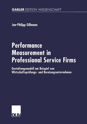 Performance Measurement in Professional Service Firms von Gillmann,  Jan-Philipp