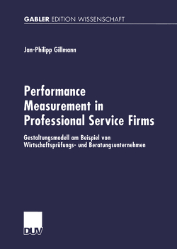 Performance Measurement in Professional Service Firms von Gillmann,  Jan-Philipp