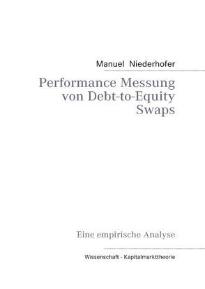 Performance Messung von Debt-to-Equity Swaps von Niederhofer,  Manuel