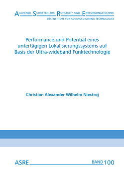 Performance und Potential eines untertägigen Lokalisierungssystems auf Basis der Ultra-wideband Funktechnologie von Nienhaus,  Karl, Niestroj,  Christian Alexander Wilhelm