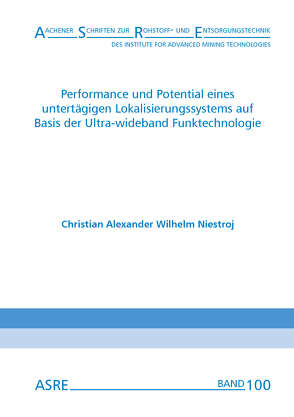 Performance und Potential eines untertägigen Lokalisierungssystems auf Basis der Ultra-wideband Funktechnologie von Nienhaus,  Karl, Niestroj,  Christian Alexander Wilhelm