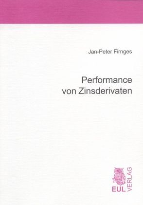 Performance von Zinsderivaten von Firnges,  Jan P