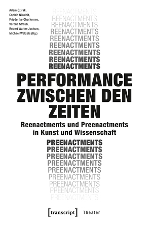 Performance zwischen den Zeiten von Czirak,  Adam, Nikoleit,  Sophie, Oberkrome,  Friederike, Straub,  Verena, Walter-Jochum,  Robert, Wetzels,  Michael