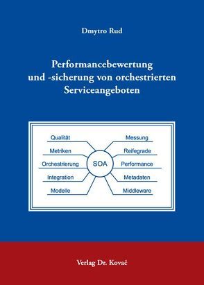 Performancebewertung und -sicherung von orchestrierten Serviceangeboten von Rud,  Dmytro