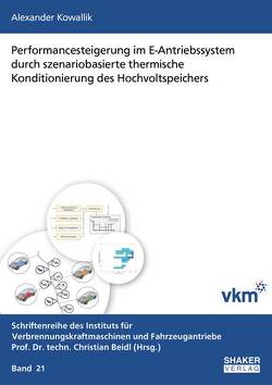 Performancesteigerung im E-Antriebssystem durch szenariobasierte thermische Konditionierung des Hochvoltspeichers von Kowallik,  Alexander