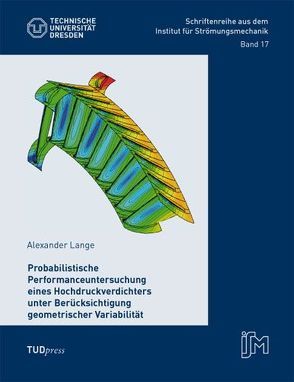 Performanceuntersuchung eines Hochdruckverdichters unter Berücksichtigung geometrischer Variabilität von Lange,  Alexander