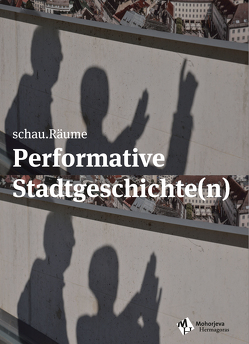 Performative Stadtgeschichte(n) von schau.Räume