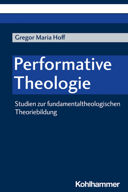 Performative Theologie von Hoff,  Gregor Maria