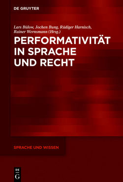 Performativität in Sprache und Recht von Bülow,  Lars, Bung,  Jochen, Harnisch,  Rüdiger, Wernsmann,  Rainer