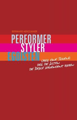 Performer, Styler, Egoisten von Heinzlmaier,  Bernhard