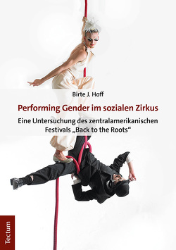 Performing Gender im sozialen Zirkus von Hoff,  Birte J.