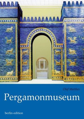 Pergamonmuseum von Matthes,  Olaf