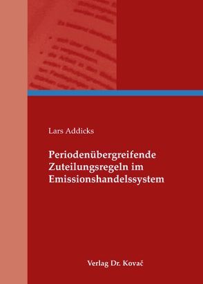 Periodenübergreifende Zuteilungsregeln im Emissionshandelssystem von Addicks,  Lars