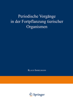 Periodische Vorgänge in der Fortpflanzung tierischer Organismen von Immelmann,  Klaus