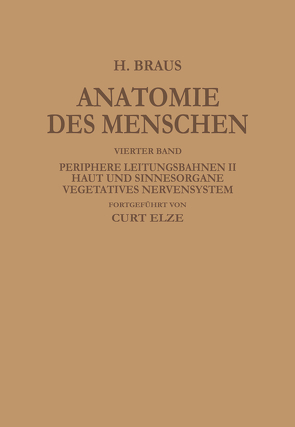 Periphere Leitungsbahnen II Haut und Sinnesorgane Vegetatives Nervensystem von Braus,  Hermann, Elze,  Curt