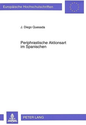 Periphrastische Aktionsart im Spanischen von Quesada,  J. Diego