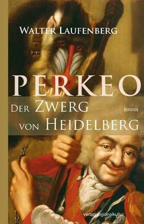 Perkeo – Der Zwerg von Heidelberg von Laufenberg,  Walter