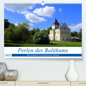 Perlen des Baltikums – Herrenhäuser in Estland und Lettland (Premium, hochwertiger DIN A2 Wandkalender 2023, Kunstdruck in Hochglanz) von von Loewis of Menar,  Henning