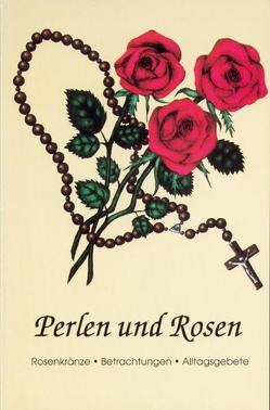 Perlen und Rosen von Isenegger,  Marie Th